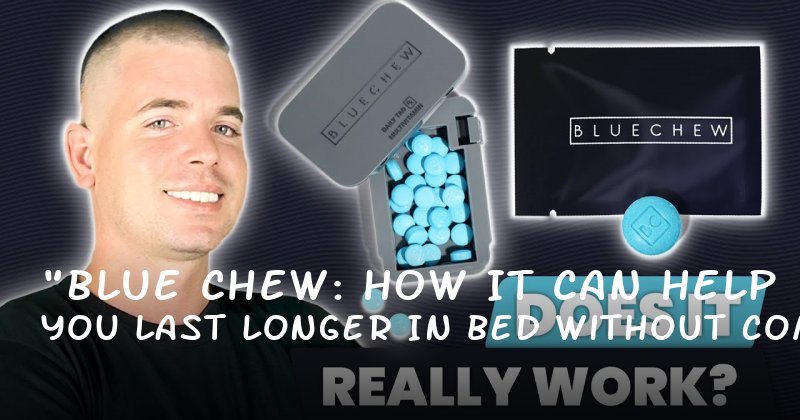 "Blue Chew: How It Can Help You Last Longer in Bed Without Compromising Quality"