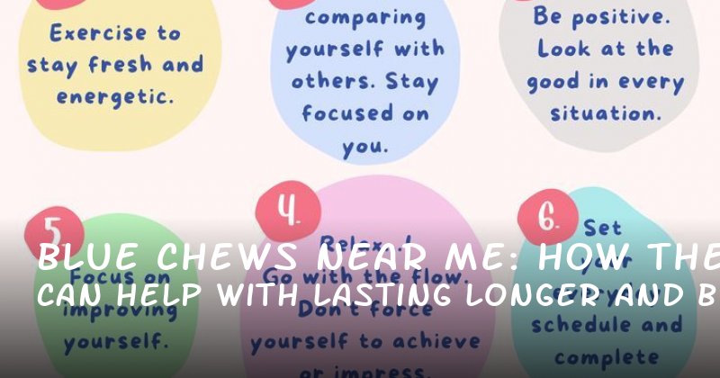 Blue Chews Near Me: How They Can Help with Lasting Longer and Boosting Confidence Without Overhype
