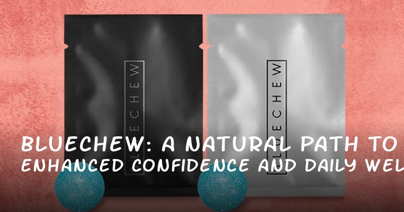Bluechew: A Natural Path to Enhanced Confidence and Daily WellBeing
