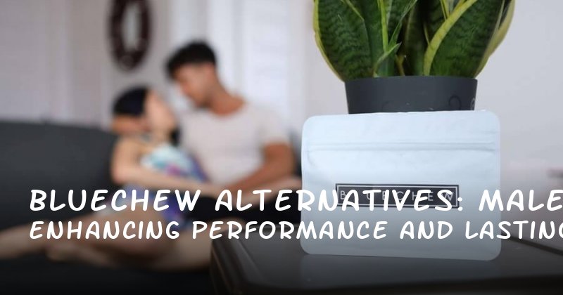  Bluechew Alternatives: Enhancing Male Performance and Lasting Satisfaction