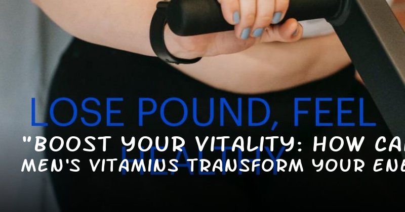 "Boost Your Vitality: How Men