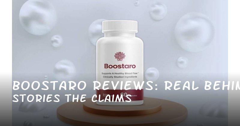  Boostaro Reviews: Real Stories Behind the Claims