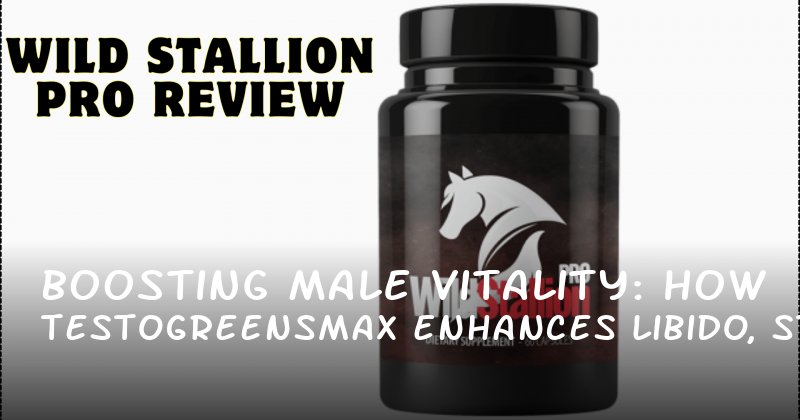 Boosting Male Vitality: How Testogreensmax Enhances Libido, Stamina, and Confidence