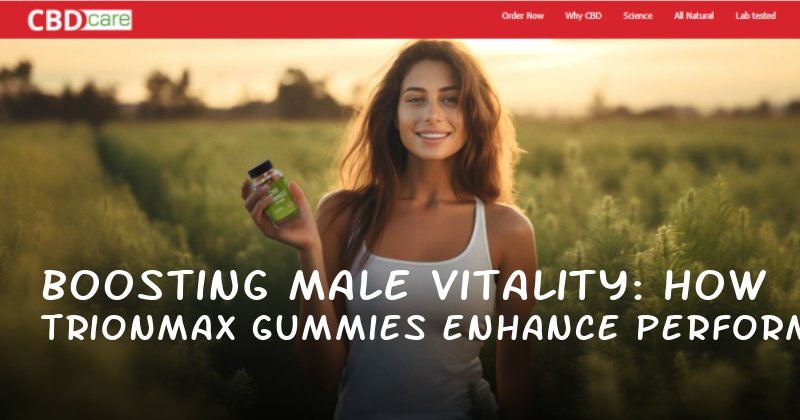 Boosting Male Vitality: How Trionmax Gummies Enhance Performance and Confidence