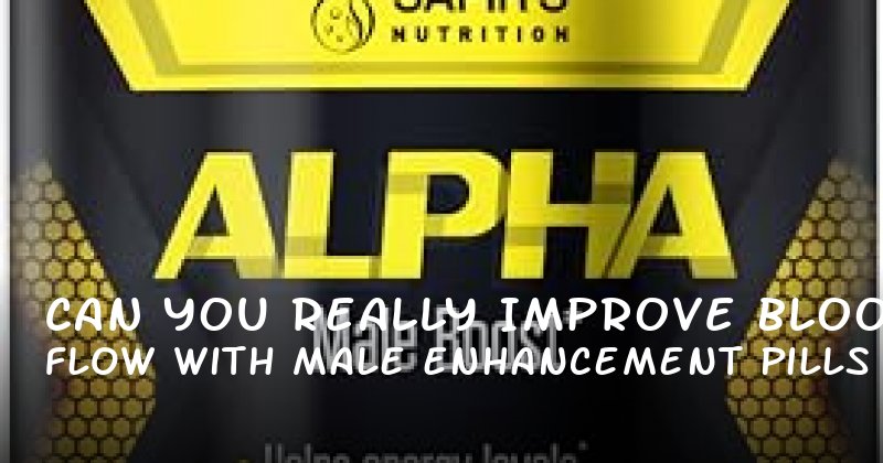 Can You Really Improve Blood Flow with Male Enhancement Pills at CVS?