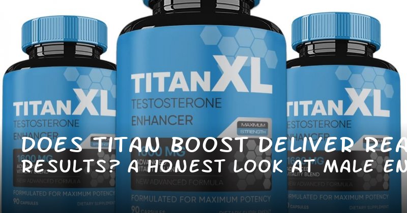 Does Titan Boost Deliver Real Results? A Honest Look at Male Enhancement Concerns