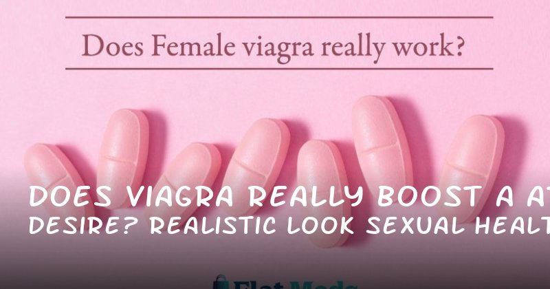 Does Viagra Really Boost Desire? A Realistic Look at Sexual Health