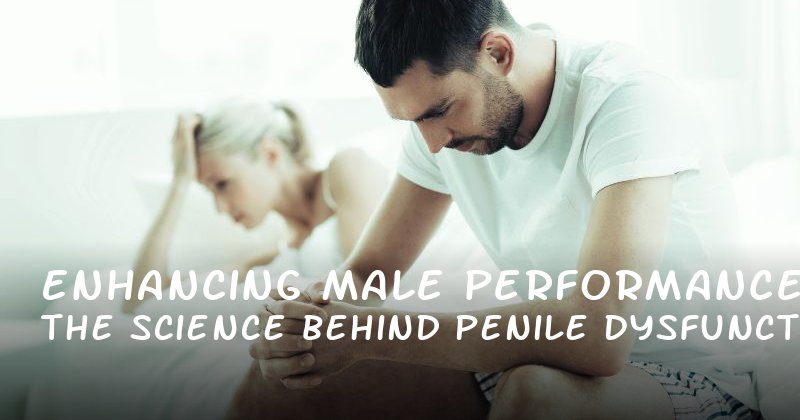 Enhancing Male Performance: The Science Behind Penile Dysfunction Drugs and Their Impact on Stamina, Confidence, and Sexual Health