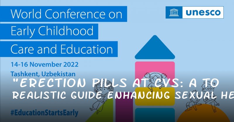 "Erection Pills at CVS: A Realistic Guide to Enhancing Sexual Health"