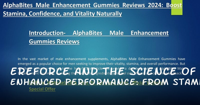 Ereforce and the Science of Enhanced Performance: From Stamina to Confidence