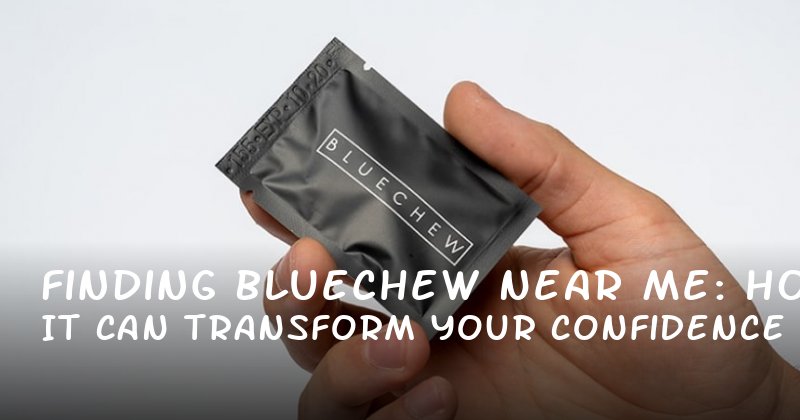 Finding Bluechew Near Me: How It Can Transform Your Confidence and Performance