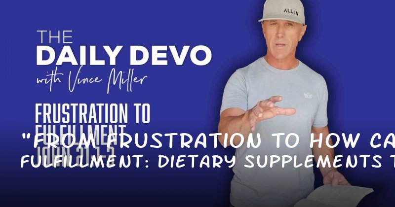 "From Frustration to Fulfillment: How Dietary Supplements Can Transform ED Challenges"