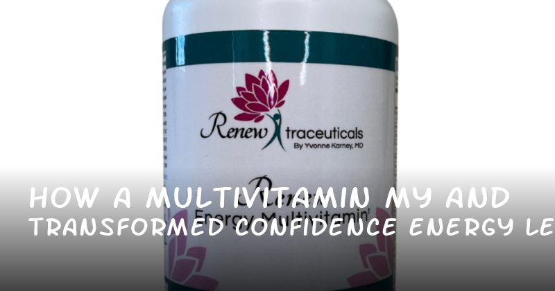 How a Multivitamin Transformed My Confidence and Energy Levels
