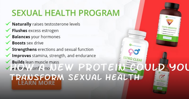 How a New Protein Could Transform Your Sexual Health