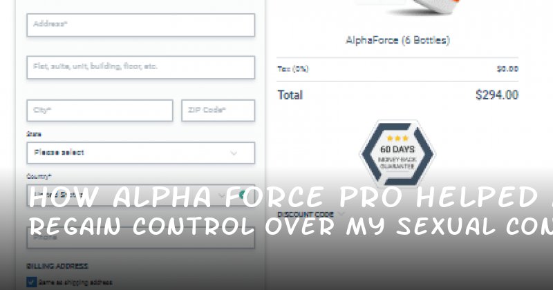 How Alpha Force Pro Helped Me Regain Control Over My Sexual Confidence (Without the Pressure)