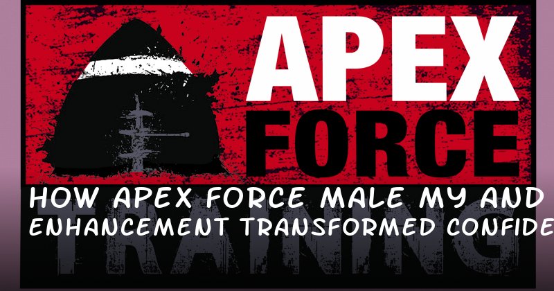 How Apex Force Male Enhancement Transformed My Confidence and Control