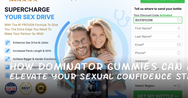 How Dominator Gummies Can Elevate Your Sexual Confidence and Stamina
