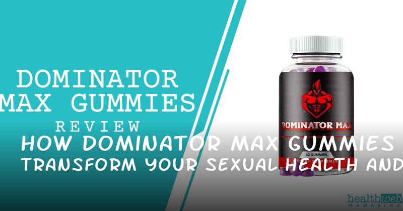 How Dominator Max Gummies Can Transform Your Sexual Health and Confidence