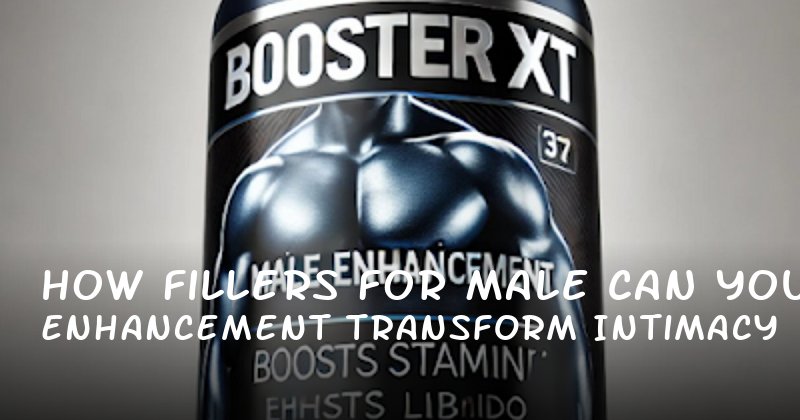 How Fillers for Male Enhancement Can Transform Your Intimacy