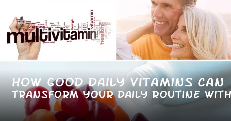 How Good Daily Vitamins Can Transform Your Daily Routine Without Overhyped Promises