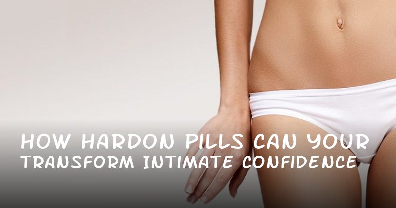 How Hardon Pills Can Transform Your Intimate Confidence