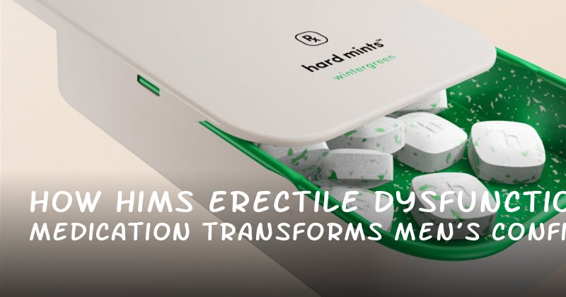 How Hims Erectile Dysfunction Medication Transforms Men’s Confidence and Intimate Lives