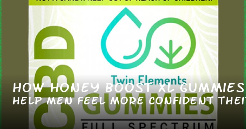 How Honey Boost XL Gummies Help Men Feel More Confident in Their Relationships