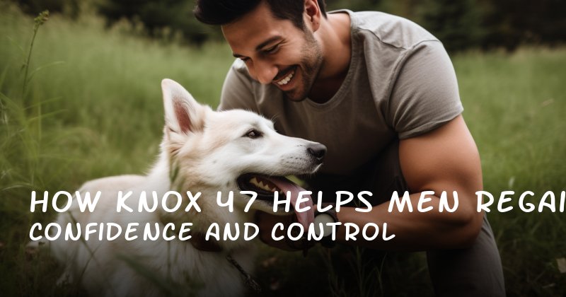 How Knox 47 Helps Men Regain Confidence and Control