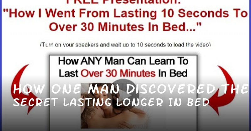 How One Man Discovered the Secret to Lasting Longer in Bed