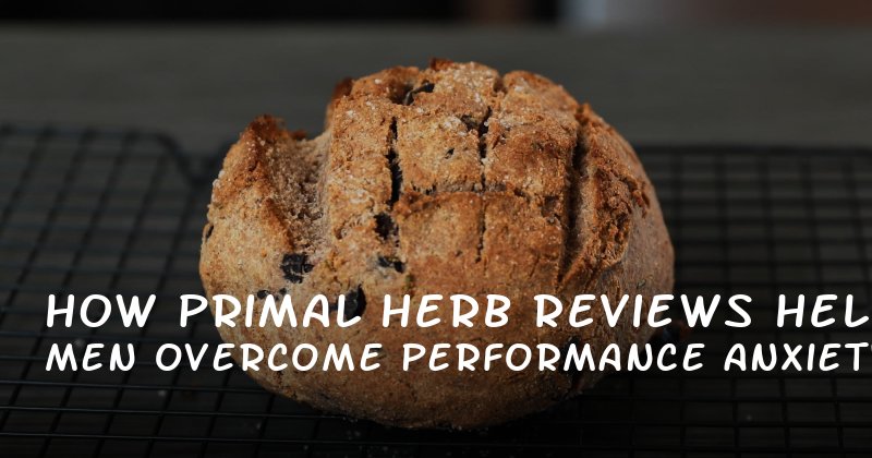 How Primal Herb Reviews Help Men Overcome Performance Anxiety and Build Confidence