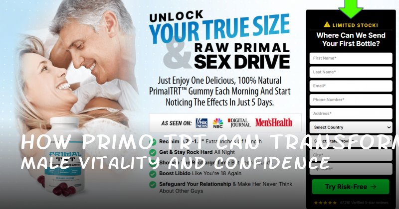 How Primo TRT Can Transform Male Vitality and Confidence