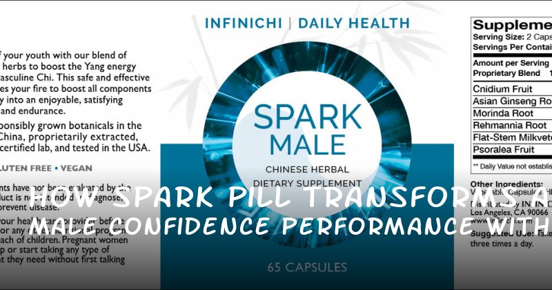 How Spark Pill Transforms Male Confidence and Performance Without the Hype