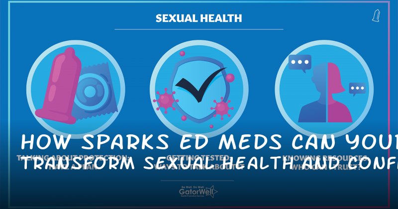 How Sparks ED Meds Can Transform Your Sexual Health and Confidence