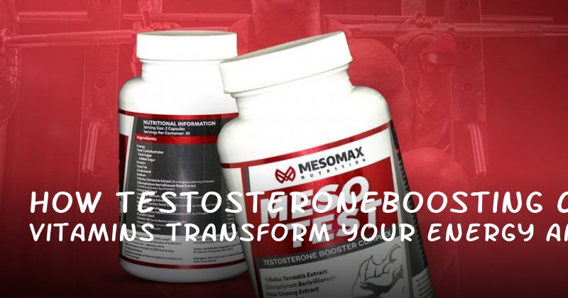 How TestosteroneBoosting Vitamins Can Transform Your Energy and Confidence in 2024