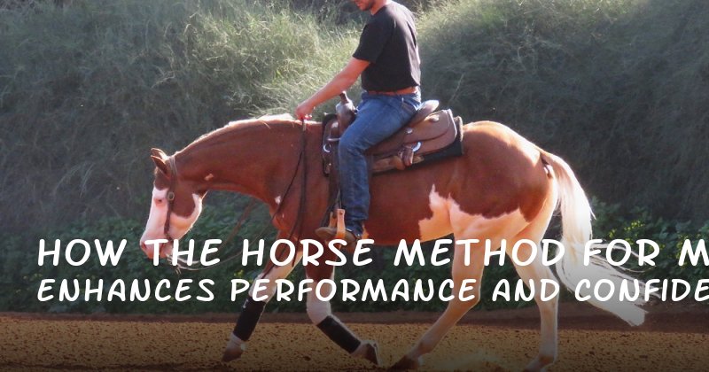 How the Horse Method for Men Enhances Performance and Confidence