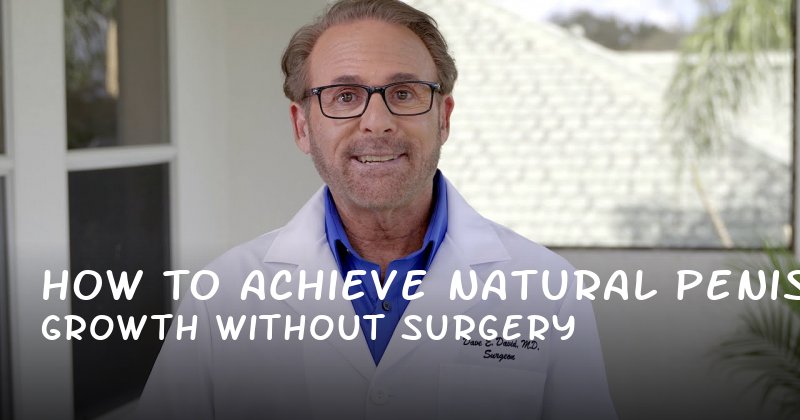How to Achieve Natural Penis Growth Without Surgery