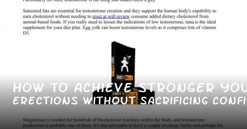 How to Achieve Stronger Erections Without Sacrificing Your Confidence