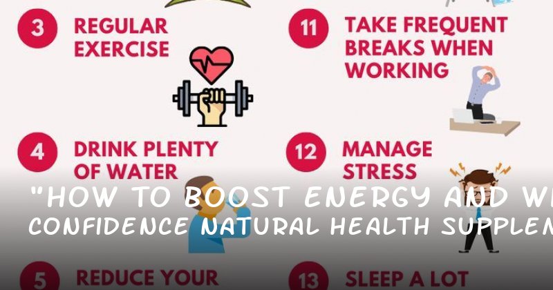 "How to Boost Energy and Confidence with Natural Health Supplements for Men"