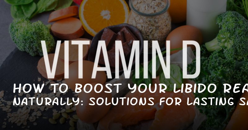 How to Boost Your Libido Naturally: Real Solutions for Lasting Satisfaction