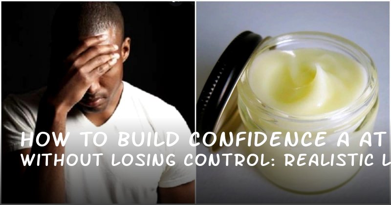 How to Build Confidence Without Losing Control: A Realistic Look at Manhood Enlargement Cream