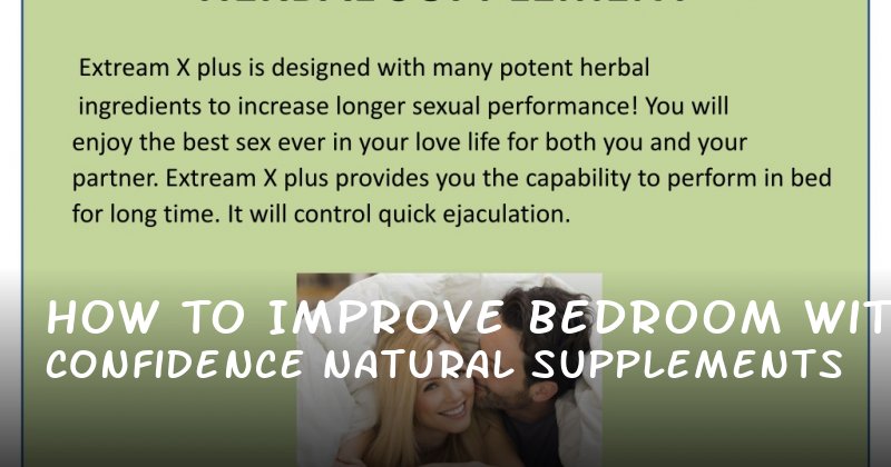 How to Improve Bedroom Confidence with Natural Supplements