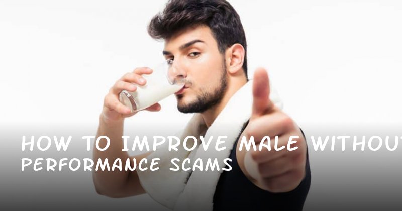 How to Improve Male Performance Without Scams