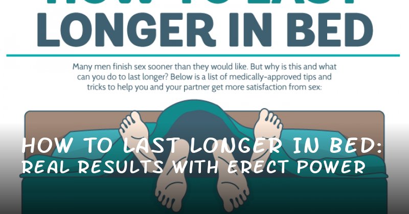 How to Last Longer in Bed: Real Results with Erect Power
