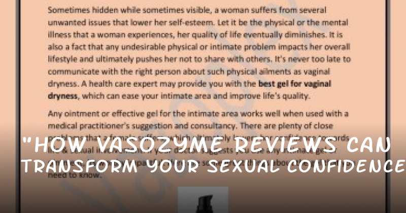 "How VasoZyme Reviews Can Transform Your Sexual Confidence"