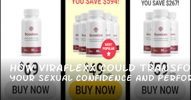How Viraflexx Could Transform Your Sexual Confidence and Performance