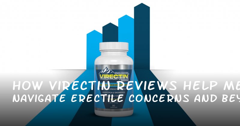 How Virectin Reviews Help Men Navigate Erectile Concerns and Beyond