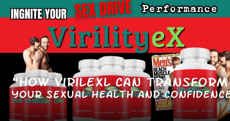 "How VirileXL Can Transform Your Sexual Health and Confidence"