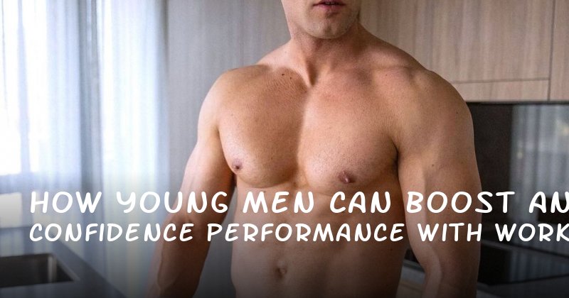 How Young Men Can Boost Confidence and Performance with Workout Supplements