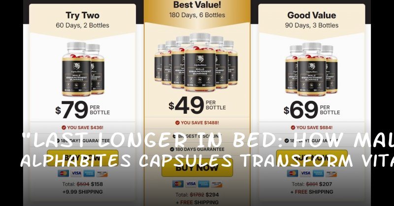 "Last Longer in Bed: How Alphabites Capsules Transform Male Vitality"