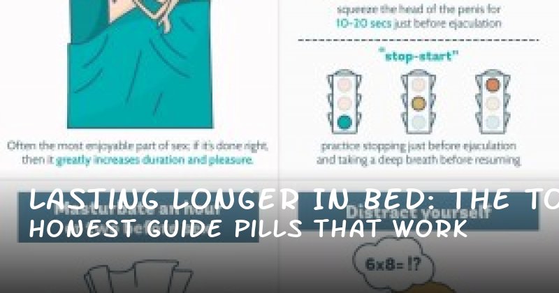 Lasting Longer in Bed: The Honest Guide to Pills That Work
